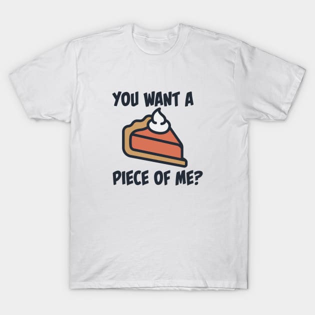 You want a piece of me? T-Shirt by burlybot